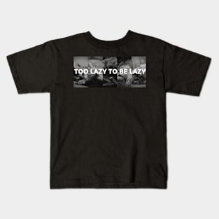 Too Lazy to be Lazy Kids T-Shirt